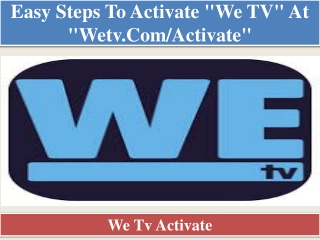Easy Steps To Activate "We TV" At "wetv.com/activate"