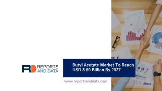 Butyl Acetate Market Segmentation, Application, Trends, Opportunity & Forecast 2020 To 2027