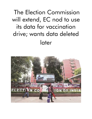 The Election Commission Will Extend, EC Nod to Use Its Data for Vaccination Drive; Wants Data Deleted Later