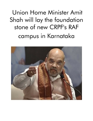 Union Home Minister Amit Shah will lay the foundation stone of new CRPF's RAF campus in Karnataka