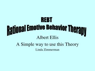 Albert Ellis A Simple way to use this Theory Linda Zimmerman