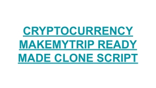 CRYPTOCURRENCY MAKEMYTRIP READY MADE CLONE SCRIPT