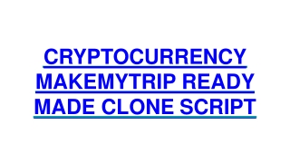 CRYPTOCURRENCY MAKEMYTRIP READY MADE CLONE SCRIPT