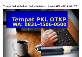 Tempat Praktek Industri Smk Administrasi Kantor O83145O6O5OO{WhatsApp}