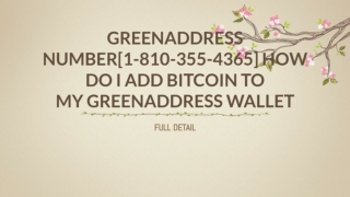 GreenAddress  Number[1-810-355-4365] How do I add Bitcoin to my GreenAddress wallet