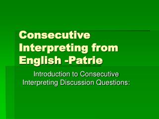 Consecutive Interpreting from English -Patrie