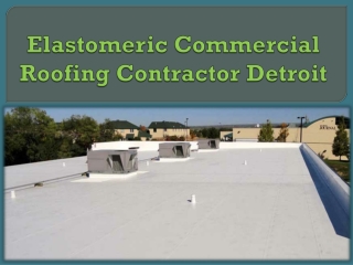 Elastomeric Commercial Roofing Contractor Detroit