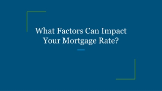 What Factors Can Impact Your Mortgage Rate?