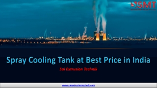 Spray Cooling Tank at Best Price in India - Sai Extrusion Technik