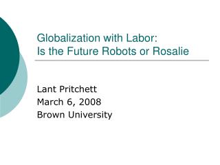 Globalization with Labor: Is the Future Robots or Rosalie