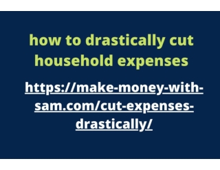 how to drastically cut household expenses