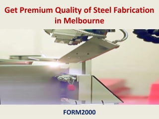 Get Premium Quality of Steel Fabrication in Melbourne - FORM2000