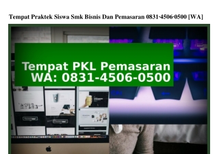 Tempat Praktek Siswa Smk Bisnis Dan Pemasaran 0831•4506•0500[WhatsApp]