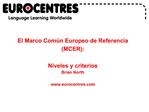 El Marco Com n Europeo de Referencia MCER: Niveles y criterios Brian North eurocentres