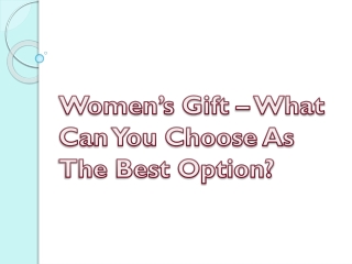 Women’s Gift – What Can You Choose As The Best Option?