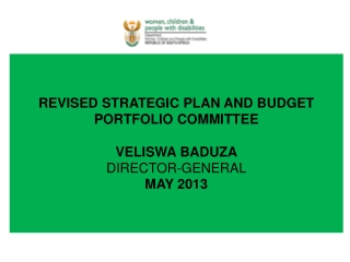 REVISED STRATEGIC PLAN AND BUDGET PORTFOLIO COMMITTEE VELISWA BADUZA DIRECTOR-GENERAL MAY 2013