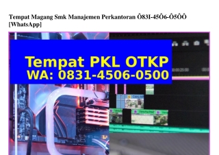 Tempat Magang Smk Manajemen Perkantoran O83145O6O5OO[WhatsApp]