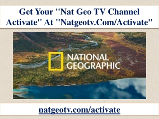 Get Your "Nat Geo TV Channel Activate" At "natgeotv.com/activate"