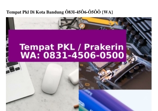 Tempat Pkl Di Kota Bandung O831~45O6~O5OO(WA)