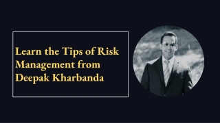 Learn the Tips of Risk Management from Deepak Kharbanda