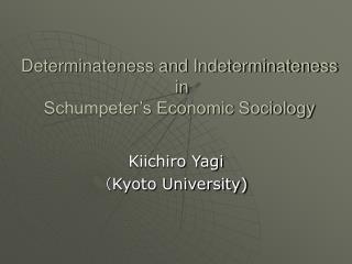 Determinateness and Indeterminateness in Schumpeter’s Economic Sociology