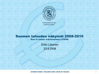 Suomen talouden näkymät 2008-2010 Euro &amp; talous erikoisnumero 2/2008