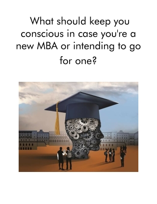 What Should Keep You Conscious in Case You'Re a New MBA or Intending to Go for One.