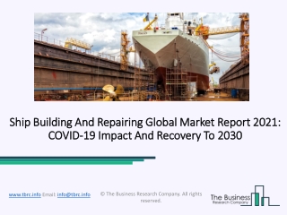 Ship Building And Repairing Market 2021: Global Growth, Trends And Forecast