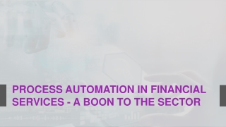 Process Automation in Financial Services - A Boon to the Sector