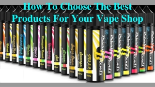 Choose The Best Products For Your Vape Shop