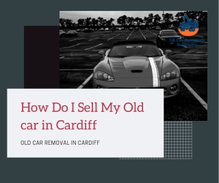 Old car Removals in Cardiff