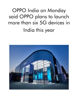 OPPO India on Monday Said OPPO Plans to Launch More Than Six 5G Devices in India This Year