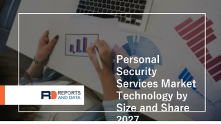 Personal Security Services Market Estimated To Grow At A Significant Rate Throughout The Forecast Period 2020-2027
