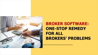 Broker Software: One-Stop Remedy for all Brokers’ Problems