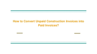 How to Convert Unpaid Construction Invoices into Paid Invoices?