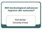 Will technological advances improve the outcome