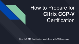 Boost Your Score in Citrix Certified Professional - Virtualization (1Y0-312) Certification Exam