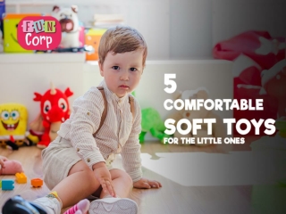 5 comfortable soft toys for the little ones