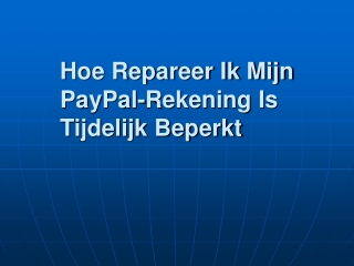 Hoe Repareer Ik Mijn PayPal-Rekening Is Tijdelijk Beperkt