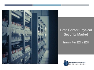 Data Center Physical Security Market to be Worth US$24.207 billion by 2026