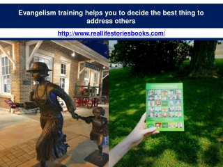 Evangelism training helps you to decide the best thing to address others