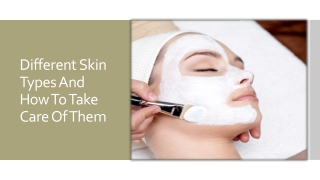 Different Skin Types And How To Take Care Of Them