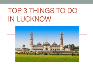 Top 3 Things to Do in Lucknow