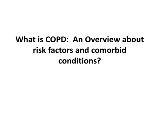 What is COPD:  An Overview about risk factors and comorbid conditions?