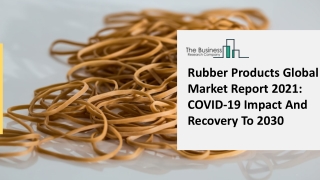 Rubber Products Market Analysis With Covid-19 Impact Outlook Forecast To 2025