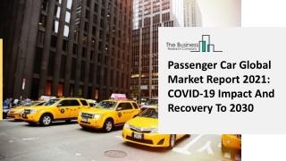 2021 Passenger Car Market Size, Growth, Drivers, Trends And Forecast