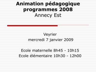 Animation pédagogique programmes 2008 Annecy Est
