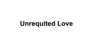 Broken heart unrequited love