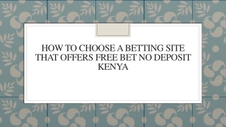 How To Choose A Betting Site That Offers Free Bet No Deposit Kenya