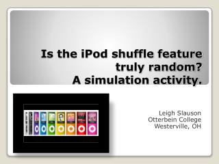 Is the iPod shuffle feature truly random? A simulation activity.